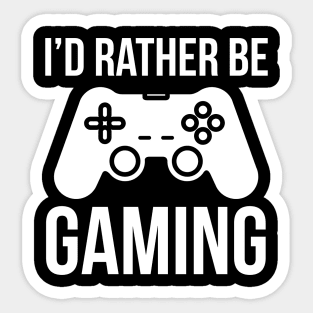 I'd Be Rather Be Gaming Sticker